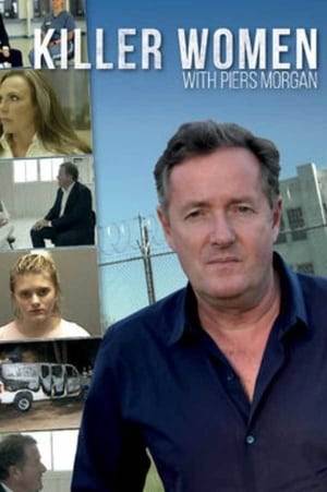 Piers Morgan travels through the southern states of Texas and Florida to meet some of America's most notorious female murderers. Piers' journey of discovery is aimed at gaining a full understanding of three complex cases. He ventures behind bars to come face to face with women who have carried out the most unspeakable crimes in a quest to discover what drove these women to kill and investigate the truth behind each case.