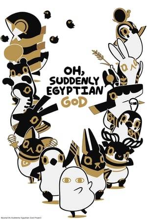 Welcome to the world of the Egyptian gods.

This is where the famous gods of Ancient Egypt, from Anubis to Thoth, live their lives freely.

How freely, you ask? Bastet appears out of nowhere, singing and dancing. Medjed is always stone-faced. Horus works a part-time job. Set is devoted to pulling pranks. Ra's off traveling and rarely comes home... All the Gods basically just do whatever they want!

These cute mascot Egyptian deities make the most of their unrestrained divine lives. The extremely popular characters of "Oh, Suddenly Egyptian God" now have their own anime!