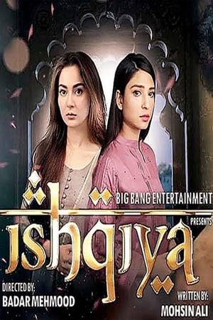 Ishqiya is a 2020 Pakistani television series premiered on ARY Digital on 3 February 2020. It is produced by Fahad Mustafa and Dr. Ali Kazmi under Big Bang Entertainment. It revolves around two sisters, Hamna and Roomi played by Ramsha Khan and Hania Amir respectively.