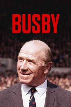 The story of Manchester United legend Sir Matt Busby.