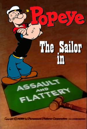 In Judge Wimpy's courtroom, Bluto accuses Popeye of assault and battery; he claims to have been attacked by him on several occasions, without provocation. Popeye then tells his side.