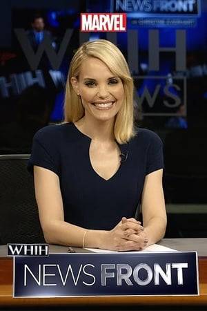 WHIH Newsfront is a television program presented by Christine Everhart in the WHIH World News network, informing about major events from political, scientific, and entertainment news, in the Marvel Cinematic Universe.