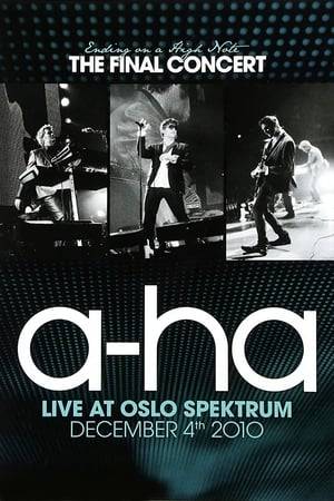 In 2010 a-ha launched their final world tour in South America. The "Ending on a High Note" tour was a live celebration of a-ha's 25 year career, which included stops in 63 cities in 21 countries, and culminated in 4 concerts in their home town of Oslo last December. The band's last ever live concert took place on December 4, 2010, and that one was recorded for release.  1. The Sun Always Shines on TV  2. Move to Memphis  3. The Blood that Moves the Body  4. Scoundrel Days  5. The Swing of Things  6. Forever Not Yours  7. Stay on these Roads  8. Manhattan Skyline  9. Hunting High and Low  10. We're Looking for the Wales  11. Butterfly, Butterfly (The Last Hurrah)  12. Crying in the Rain  13. Minor Earth Major Sky  14. Summer Moved On  15. I've Been Losing You  16. Foot of the Mountain  17. Cry Wolf  18. Analogue  19. The Living Daylights  20. Take on Me