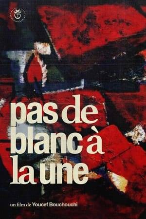 Pas De Blanc À La Une, by Youcef Bouchouchi, treatises the brutality of the conflict during the war of independence in Algeria from 1854 to 1962, and the systematic use of torture which pushes even the most hesitant to make up their minds.