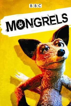 Mongrels, formerly known under the working titles of We Are Mongrels and The Un-Natural World, is a British puppet-based situation comedy series first broadcast on BBC Three between 22 June and 10 August 2010, with a making-of documentary entitled "Mongrels Uncovered" broadcast on 11 August 2010. A second series of Mongrels began airing on 7 November 2011.

The series revolves around the lives of five anthropomorphic animals who hang around the back of a pub in Millwall, the Isle of Dogs, London. The characters are Nelson, a metrosexual fox; Destiny, an Afghan hound; Marion, a "borderline-retarded" cat; Kali, a grudge-bearing pigeon; and Vince, Nelson's friend, a sociopathic foul-mouthed fox.