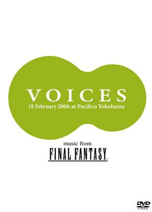 VOICES was a concert held on February 18th, 2006, at the Pacifico Yokohoma Conference and Convention Center in Japan. It featured vocal arrangements from the Final Fantasy series, including an acapella doo-wop medley, orchestral versions of the series' ballads, and a symphonic metal finale performed by the Black Mages. This DVD contains the entire concert.
