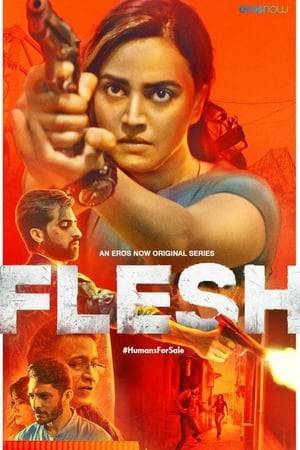 Flesh is the complex story of two completely different girls who survive the ordeal of being victims of the sex and human trafficking industry of India.