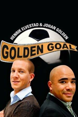 Golden Goal is a comedy talkshow about sports, hosted by Johan Golden and Henrik Elvestad on Norwegian TV2. The show features interviews with athletes, presentations of exotic and unusual sports from around the world, comedic reenactments of sports history events, and tests of "improvements" to well known sports. The show is currently – in its 3rd season - holding a market share of about 35% in its time slot.