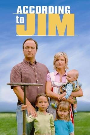 According to Jim is an American sitcom television series starring Jim Belushi in the title role as a suburban father of three children. It originally ran on ABC from October 1, 2001 to June 2, 2009.