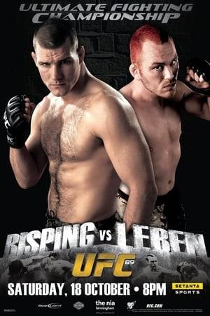 UFC 89: Bisping vs. Leben was a mixed martial arts event held by the Ultimate Fighting Championship (UFC) on October 18, 2008 at the National Indoor Arena in Birmingham, England. The event was headlined by a middleweight bout between Michael Bisping and Chris Leben.