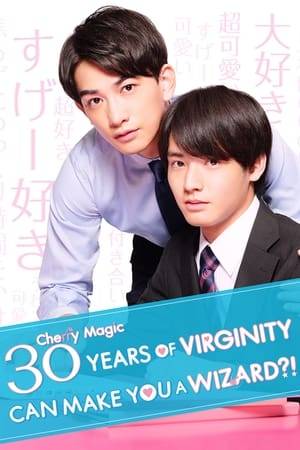 While still a virgin at the age of 30, Kiyoshi Adachi gains a magical power that allows him to read other people's mind by touching them. Things change when he accidentally touches Yuichi Kurosawa and reads his mind.