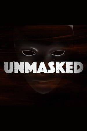 Unmasked follows murder cases committed by killers hiding behind hideous masks. From a demented clown, to a Big Bad Wolf, find out who is behind the mask.