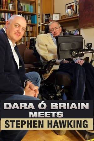 Since he was a teenager, Dara O Briain has been fascinated with professor Stephen Hawking, the world's most celebrated scientist. In this special film, Dara spends time with his boyhood hero as he attends the world premiere of The Theory of Everything, the movie made about his life, and then at Professor Hawking's home and place of work in Cambridge.
