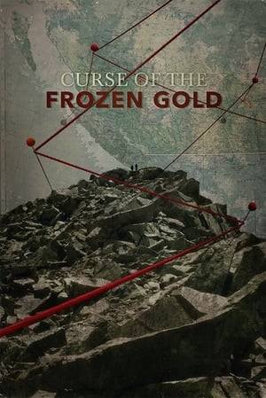 In the treacherous wilds of British Columbia, six prospectors pursue a cursed cache of gold worth billions. With just a few short weeks to complete their mission, they'll combine their skills to find the fortune, or fall victim to the curse.