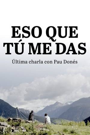 A documentary film set up by a conversation between Jordi Évole and Pau Donés, twenty days before the latter's death.