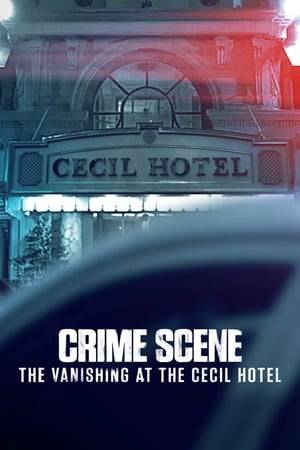 The notorious Cecil Hotel grows in infamy when guest Elisa Lam vanishes. A dive into crime's darkest places.