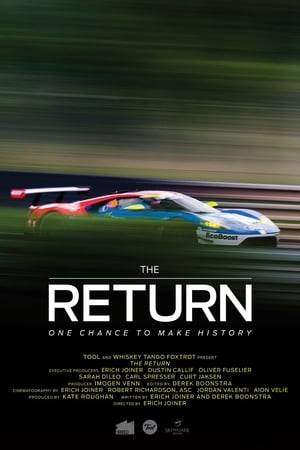 The Return is a 2016 documentary directed by Emmy Award winning director Erich Joiner chronicling Ford GT's return to 24 Hours of Le Mans after their 1966 1-2-3 victory.
