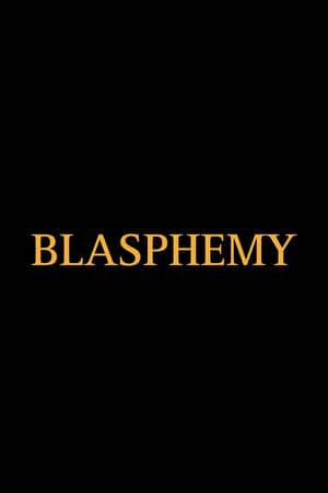 Blasphemy, a non-narrative film.