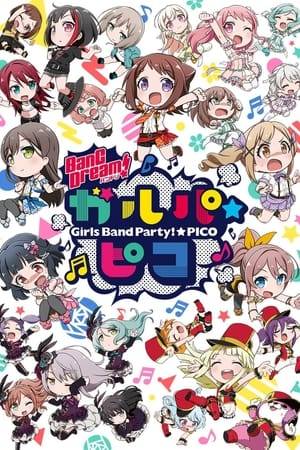 BanG Dream! Girls Band Party!☆PICO, or simply GARUPA☆PICO, is a mini-anime series featuring the characters from the smartphone game Girls Band Party!
