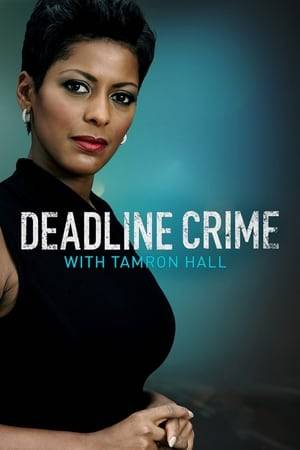 In each one-hour episode, Tamron Hall is joined by a core team of correspondents with extensive knowledge of law enforcement and a passion for storytelling. Series goes beyond the headlines to explore not only what happened, but why it happened, and how it was investigated.