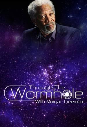 Hosted by Morgan Freeman, Through the Wormhole explores the deepest mysteries of existence - the questions that have puzzled mankind for eternity. What are we made of? What was there before the beginning? Are we really alone? Is there a creator? These questions have been pondered by the most exquisite minds of the human race. Now, science has evolved to the point where hard facts and evidence may be able to provide us with answers instead of philosophical theories. Through the Wormhole brings together the brightest minds and best ideas from the very edges of science - Astrophysics, Astrobiology, Quantum Mechanics, String Theory, and more - to reveal the extraordinary truth of our Universe.