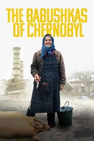 Some 200 women defiantly cling to their ancestral homeland in Chernobyl’s radioactive “Exclusion Zone.”
