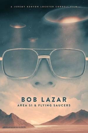Area 51, flying saucers from another world - and the program to create a fierce technology. Bob Lazar remains the singular most famous and controversial name in the world of UFOs.  The reason you know about Area 51 is because Lazar came forward and told you about it. His disclosures have turned his life upside-down and he has tried to stay out of the spotlight. For this reason, he has never let any filmmaker into the private world of his daily life - that is - until now.  Corbell’s film explores Lazar’s claims through the lens of thirty years - providing rare and never before revealed footage - guaranteed to alter the landscape of the debate.