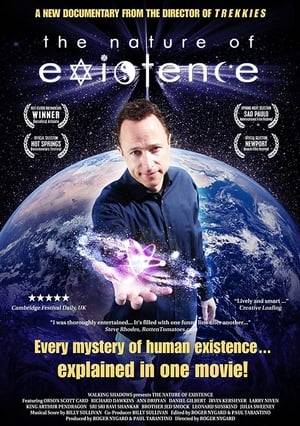After exploring the phenomenon of TREKKIES, filmmaker Roger Nygard takes on The Nature of Existence. As he roams the globe to the source of each of the world's philosophies, religions, and belief systems, Nygard interviews spiritual leaders, scholars, scientists, artists, pizza chefs, and others who have influenced, inspired, or freaked out humanity.