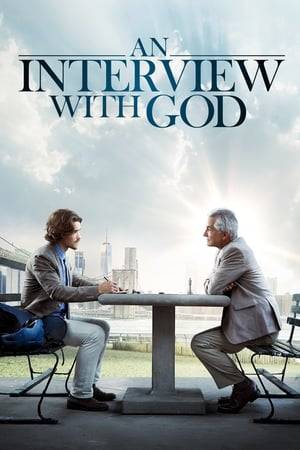 An up-and-coming journalist finds his world and faith increasingly challenged when he's granted the interview of a lifetime – with someone who claims to be God.