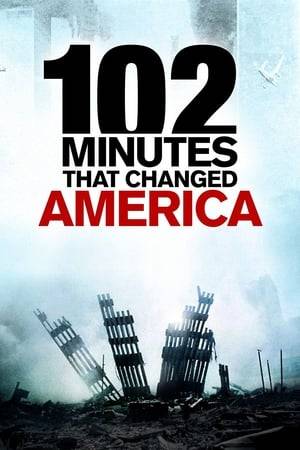 102 Minutes That Changed America is a 102-minute American television special documentary film that was produced by the History channel and premiered commercial-free on September 11, 2008, marking the seventh anniversary of the 2001 attacks. The film depicts, in virtually real time, the New York-based events of the attacks primarily using raw footage from mostly amateur citizen journalists. The documentary is accompanied by an 18-minute documentary short called I-Witness to 9/11, which features interviews with nine firsthand eyewitnesses who captured the footage on camera.

According to this film, most of the archival footage was in possession of the U.S. government but was released to History years after 9/11. The documentary film attracted 5.2 million viewers. The program aired on Channel 4 in the UK, France 3 in France, History Channel in Brazil on 7 September 2009, SBS6, in the Netherlands on 9 September 2009 and on ZDF in 2009 and 2010. A&E Television Networks, parent company of History, aired it across all of their cable networks on September 11, 2011 at 8:46 a.m. EDT, the exact time American Airlines Flight 11 crashed into 1 World Trade Center ten years earlier.