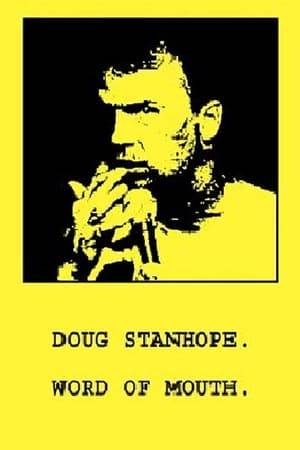 Word of Mouth is Doug Stanhope's first stand-up DVD. Recorded at the Velveeta Room in Austin, Texas on May 11th, 2002.