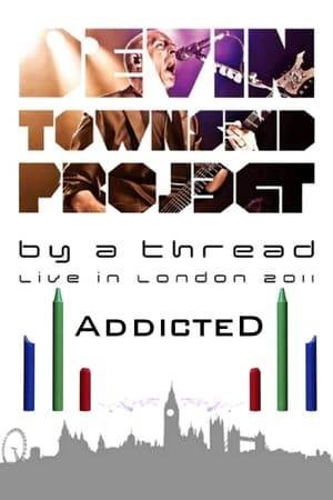 In November 2011, the Devin Townsend Project performed their quadrilogy live in a series of four concerts. On November 11, the band played their second album, Addicted, from front to back at the University of London Union.