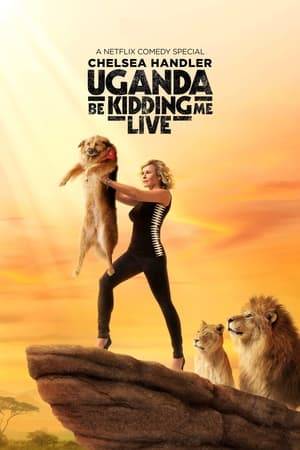 A culmination of Chelsea Handler's stand-up comedy tour in support of her fourth New York Times #1 Bestseller, Uganda Be Kidding Me.