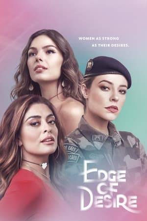 An ambitious woman who, for love, abandons Law School and ends up in the criminal world. A policewoman who dreams about becominga MMA championwhile fighting organized crime. A young dreamer torn between finding true love and her search for freedom. Written by International Emmy Award winner Gloria Perez, "Edge of Desire" presents three strong-willed women that have one thing in common: the tenacity to fight for what they want.