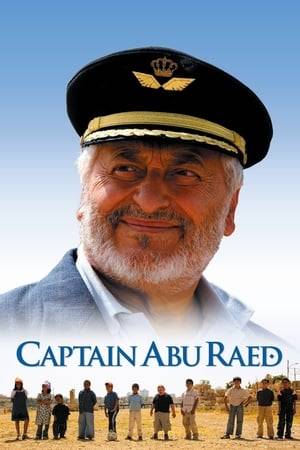 Abu Raed is an old airport janitor who has always yearned to travel the world but has never been able to afford it. One day, he finds an old discarded pilot's hat, and discovers a calling: a group of children in his poor neighborhood assume he's an airline captain and beg him to share stories of the world outside of Amman, Jordan. Through imaginary tales, a friendship forms, and Abu Raed is soon faced with the grim realities of the children's home life. Thus he takes it upon himself to make a difference in their lives.