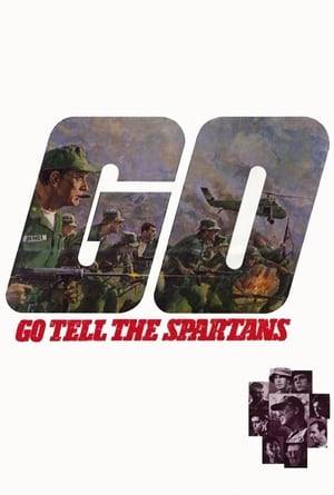 Go Tell the Spartans is a 1978 American war film based on Daniel Ford's 1967 novel "Incident at Muc Wa." It tells the story about U.S. Army military advisers during the early part of the Vietnam War. Led my Major Asa Barker, these advisers and their South Vietnamese counterparts defend the village of Muc Wa against multiple attacks by Viet-Cong guerrillas.