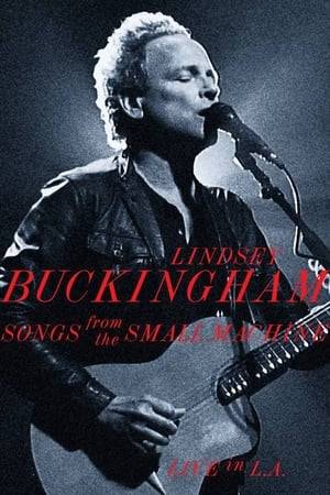 Filmed at an exclusive show at the Saban Theatre in Beverly Hills in April 2011. "Songs from the Small Machine" captures Lindsey Buckingham showcasing tracks from his new studio album "Seeds We Sow", songs from across his solo career and Fleetwood Mac classics. His distinctive guitar picking style and instant recognizable voice are joined to his dynamic on stage presence to deliver a show that brings the audience to their feet and leaves them falling for more.