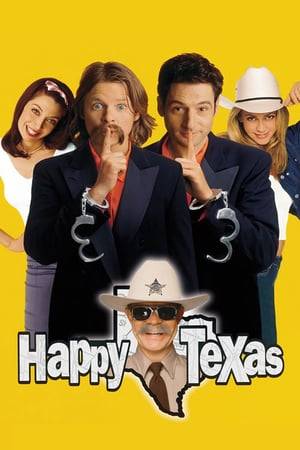 Two escaped convicts roll into the village of Happy, Texas, where they're mistaken for a gay couple who work as beauty pageant consultants. They go along with it to duck the police, but the local sheriff has a secret of his own.