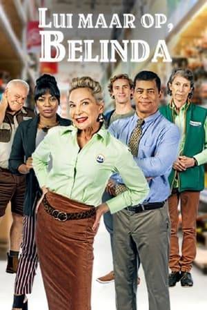 Lui Maar Op, Belinda is a South African, Afrikaans-language television sitcom which revolves around a group of older shop staff and their bumbling young security chief at a general dealer in George.