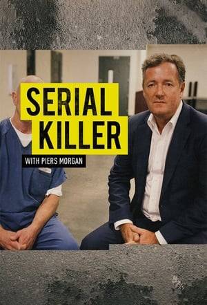 Through intense prison interviews, Piers Morgan revisits the crimes of three convicted serial killers and learns more about their motives.