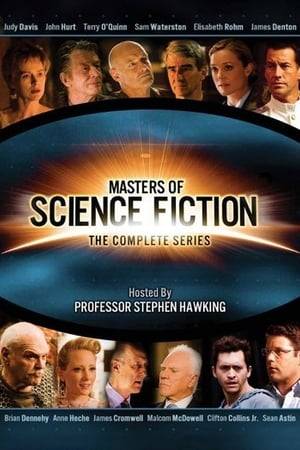 Masters of Science Fiction is an American television anthology series with each hour long episode taking the form of a separate short film adaptation of a story by a respected member of the science fiction community.

The show is hosted by physicist Stephen Hawking.