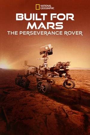 BUILT FOR MARS: THE PERSEVERANCE ROVER goes behind the scenes at NASA’s Jet Propulsion Laboratory to follow the birth of the Perseverance rover.
