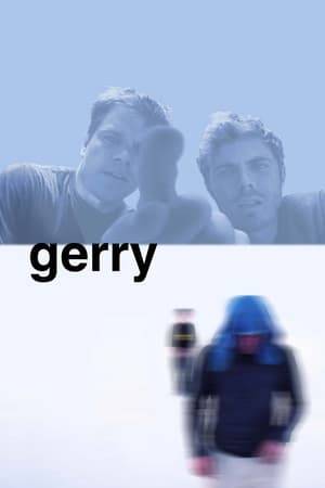 Two friends named Gerry become lost in the desert after taking a wrong turn. Their attempts to find their way home only lead them into further trouble.