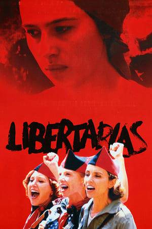 At the outbreak of the Spanish Civil War, the nun Maria is forced to flee her convent. She takes refuge in a brothel, until it is liberated by a woman's anarchist group. Maria joins the group and eventually goes to the front. The women's group faces the problems of fighting not only the nationalists, but also factions on the left seeking to impose a more traditional military structure.