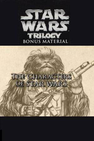 The Characters of Star Wars is a Video Documentary included in the 2004 DVD release of the Star Wars Original Trilogy. It explained the Mythos of many of the "Star Wars" Characters.
