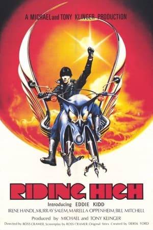 Riding High is a 1981 British drama film directed by Ross Cramer and starring Eddie Kidd, Irene Handl and Murray Salem. The screenplay concerns a bored young motorcycle messenger who begins training to take part in a major competition.