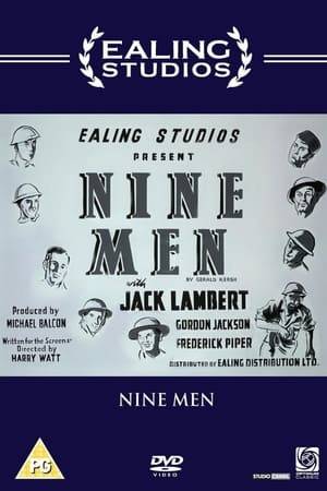 The Nine men of the title are a British WWII Army patrol stuck in a desert fort during the African campaign. The Men must defend the fort against the Italian and German troops until they can be relieved.