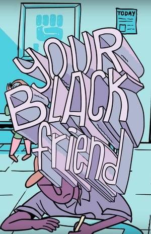 From the 120 page comics collection “Your Black Friend and Other Strangers” debuting in March 2018 from Silver Sprocket.
