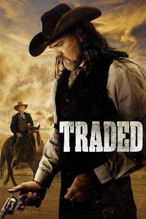 In the 1880s western "Traded", a father must leave his ranch for Dodge City to save his daughter from an old enemy, putting his reputation as the fastest draw in the west to the test.