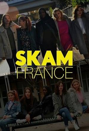 Skam France follows five french girls and their friends as they go to high-school.